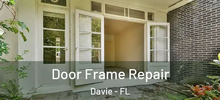  Door Frame Repair Davie - FL
