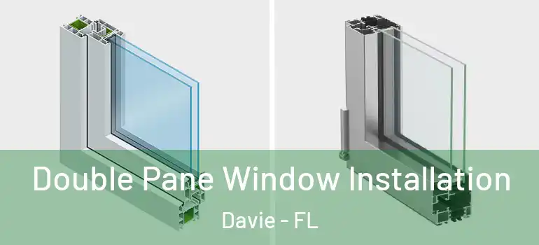  Double Pane Window Installation Davie - FL