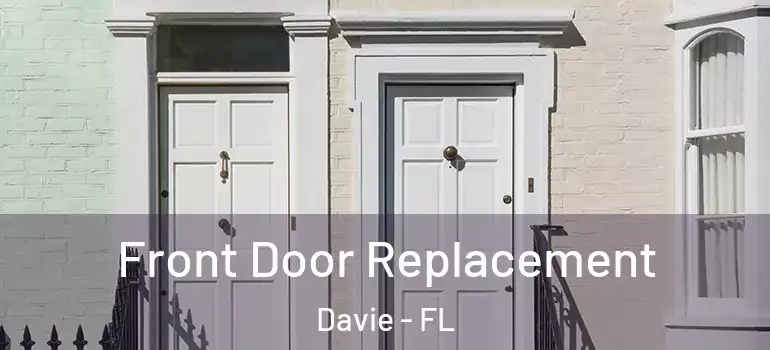  Front Door Replacement Davie - FL