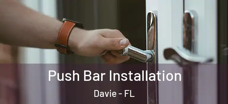  Push Bar Installation Davie - FL