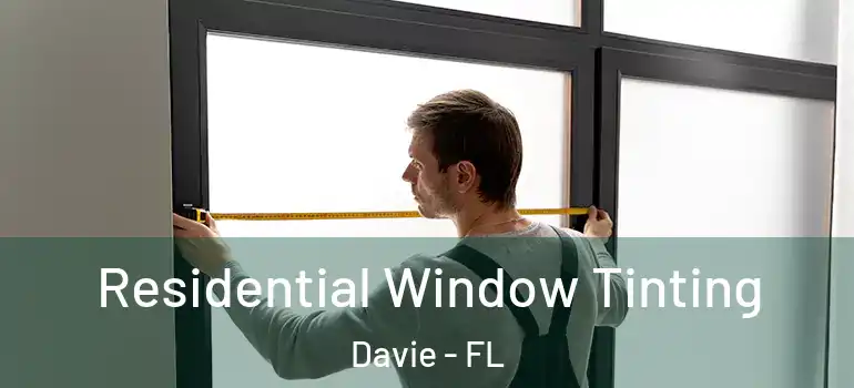  Residential Window Tinting Davie - FL