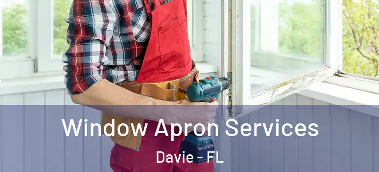  Window Apron Services Davie - FL