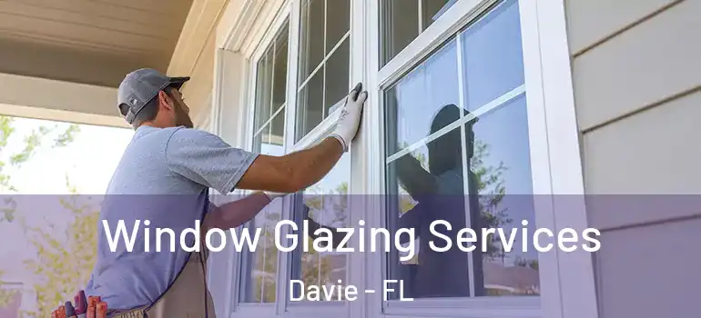  Window Glazing Services Davie - FL