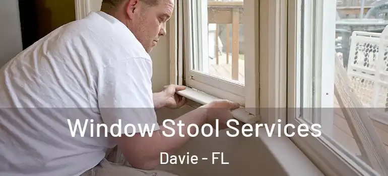  Window Stool Services Davie - FL